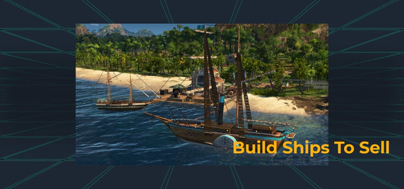 Build Ships to Sell