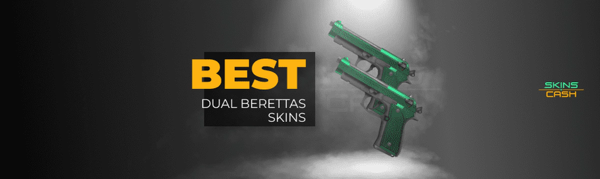 The Best Dual Berettas Skins