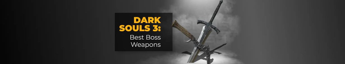 Dark Souls 3 Boss Weapons