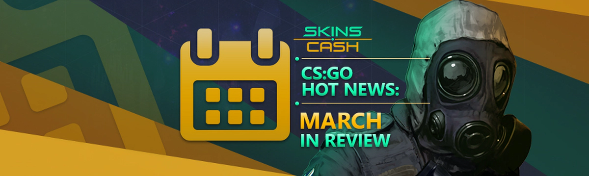 CS:GO Hot News: March 2018 in Review