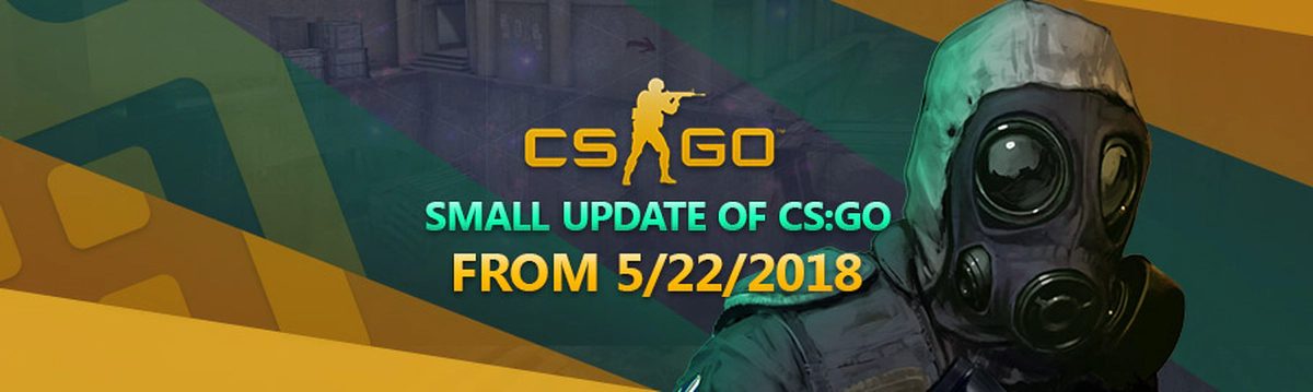 Small Update of CS:GO – from 5/22/2018