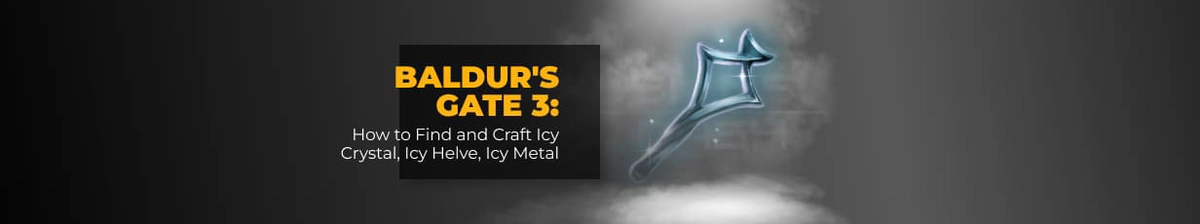 How to Find and Craft Icy Crystal, Icy Metal, And Icy in Baldur's Gate 3