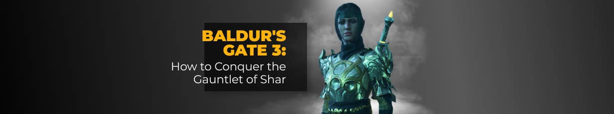 How to Conquer the Gauntlet of Shar in BG3