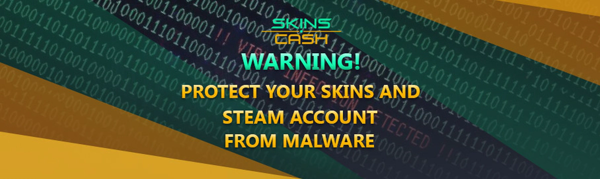 Warning! Protect Your Skins and Steam Account from Malware