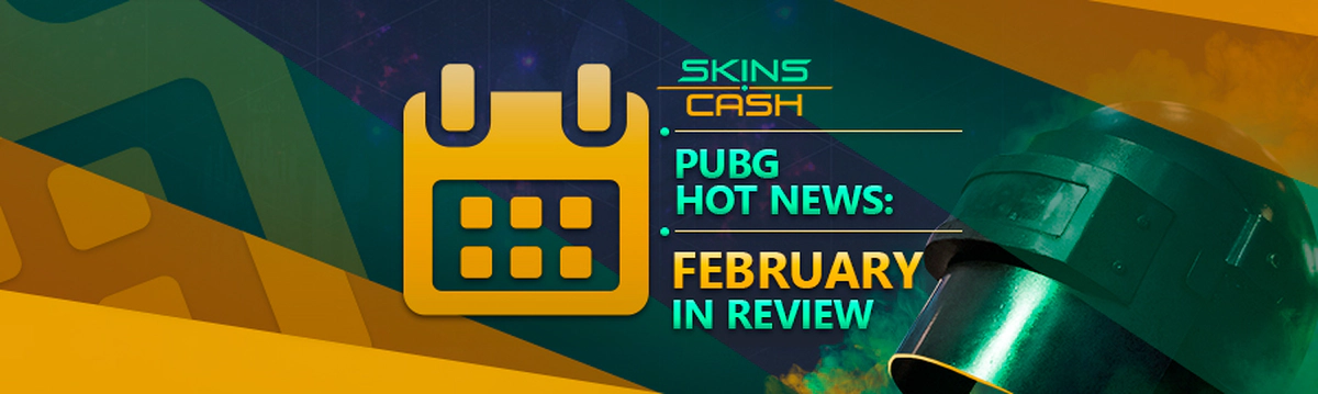 PUBG Hot News: February 2018 in Review