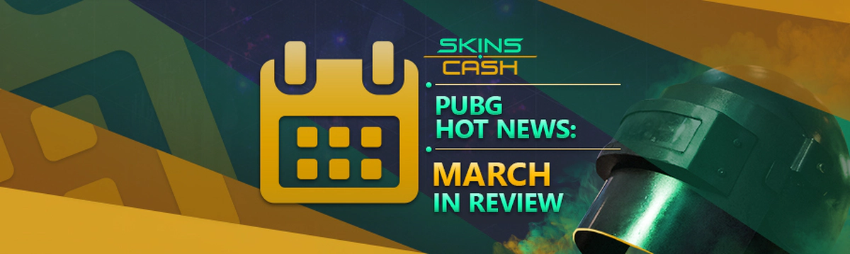 PUBG Hot News: March 2018 in Review