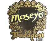 Sticker | Moseyuh (Gold) | Budapest 2025 image